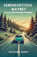 Serendipitous May Be?: Love will always find you B0FHHWRBVX Book Cover
