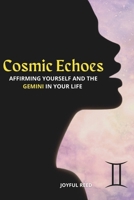 Cosmic Echoes: Affirming Yourself And The Gemini In Your Life (Cosmic Echoes: Affirmations For You and The Stars In Your Life) B0CPC1J59D Book Cover