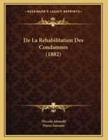 De La Rehabilitation Des Condamnes (1882) 1160397279 Book Cover