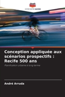 Conception appliquée aux scénarios prospectifs: Recife 500 ans (French Edition) 6208379946 Book Cover