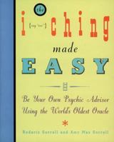 I Ching Made Easy: Be Your Own Psychic Advisor Using the World's Oldest Oracle 0062510738 Book Cover