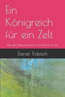 Ein Königreich für ein Zelt: Was der Mensch braucht, um Mensch zu sein 1931475776 Book Cover