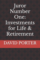Juror Number One: Investments for Life & Retirement B0BW2SDDRJ Book Cover