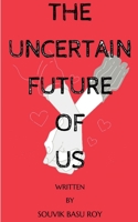 The Uncertain Future Of Us B0BJDQ3VFK Book Cover