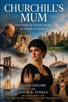 Churchill's Mum: The Story of Jennie Jerome, an American Heiress 173603488X Book Cover