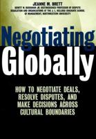 Negotiating Globally: How to Negotiate Deals, Resolve Disputes, and Make Decisions Across Cultures 0787988367 Book Cover