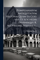 Pompeianarvm Antiqvitatvm Historia Qvam Ex Cod. Mss. Et A Schedis Divrnisqve R. Alcvbierre, Volume 1... 1024703819 Book Cover