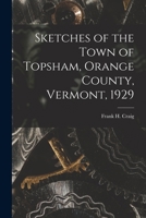 Sketches of the Town of Topsham, Orange County, Vermont, 1929 1015098282 Book Cover