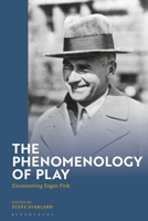 The Phenomenology of Play: Encountering Eugen Fink 1350424676 Book Cover