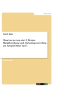 Absatzsteigerung durch Design. Marktforschung und Marketingcontrolling am Beispiel Ritter Sport 3656923833 Book Cover