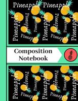 Pineapple Composition Notebook: Tropical Fruit Print Novelty WIDE RULED Composition Notebook for Teens and Kids 1080293469 Book Cover