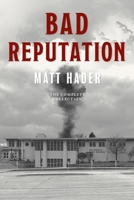 Bad Reputation: The Complete Collection 1937484793 Book Cover