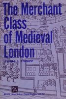 The Merchant Class of Medieval London: 1300-1500 (Ann Arbor Paperbacks) 0472060724 Book Cover