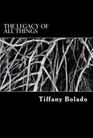 The Legacy Of All Things 152394398X Book Cover