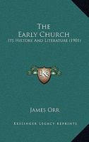 The Early Church: Its History and Literature 1019219262 Book Cover