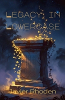 Legacy in Lowercase B0FNDQGHS6 Book Cover