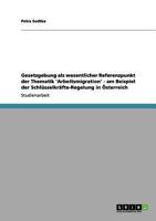 Gesetzgebung ALS Wesentlicher Referenzpunkt Der Thematik 'arbeitsmigration' - Am Beispiel Der Schl�sselkr�fte-Regelung in �sterreich 3640988817 Book Cover