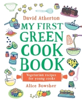 My First Green Cook Book: Vegetarian Recipes for Young Cooks 1529500605 Book Cover