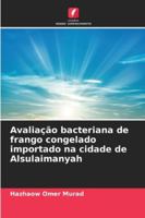 Avaliação bacteriana de frango congelado importado na cidade de Alsulaimanyah (Portuguese Edition) 6208929059 Book Cover