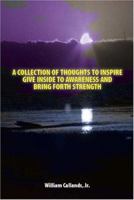a collection of thoughts to inspire give inside to awareness and bring forth strength 1412034760 Book Cover