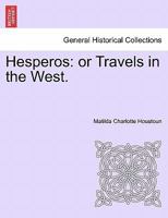 Hesperos: Or Travels In The West 1241338965 Book Cover