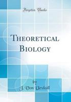 Theoretical Biology (Classic Reprint) 0365260894 Book Cover