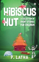 Hibiscus Hut: A Collection of Short Stories for Children 163940418X Book Cover