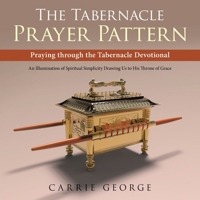 The Tabernacle Prayer Pattern: Praying Through the Tabernacle Devotional 1664222731 Book Cover