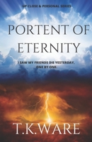 PORTENT OF ETERNITY (Up Close & Personal) B084DD8YKK Book Cover