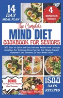 The Complete Mind Diet Cookbook For Seniors: 1500 Days of Quick and Easy Delicious Recipes with Lifestyle Guidelines For Enhancing Brain Function And ... Alzheimer’s and Dementia In Your Golden Years B0CV6186FG Book Cover