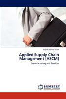 Applied Supply Chain Management [ASCM]: Manufacturing and Services 3846517186 Book Cover