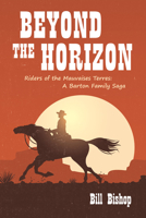 Beyond the Horizon: Riders of the Mauvaises Terres (The Barton Family Saga) 1725263254 Book Cover
