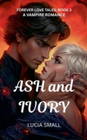 Ash and Ivory (Forever Love Tales) B0GVGH841S Book Cover