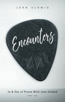 Encounters: In and Out of Prison with John Schmid 194638903X Book Cover