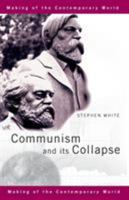 Communism and its Collapse (Making of the Contemporary World) 0415171806 Book Cover