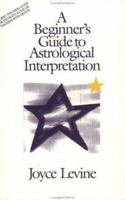 A Beginners Guide to Astrological Interpretation 1885856091 Book Cover