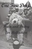 One Fine Day...: Prose and Poetry for Reflection 107671143X Book Cover