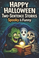 Happy Halloween - Spooky & Funny Two-Sentence Stories for Kids: Not-So-Scary, Silly & Short Halloween Stories Book for Children Ages 6-10 B0FP9SNR3Y Book Cover