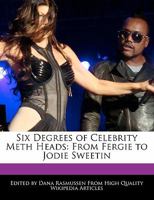 Six Degrees of Celebrity Meth Heads: From Fergie to Jodie Sweetin 1170063497 Book Cover