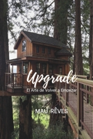 Upgrade: El arte de volver a empezar (Spanish Edition) B0GX1M6RMN Book Cover