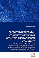 PREDICTING THERMAL CONDUCTIVITY USING ACOUSTIC PROPAGATION CONSTANT 3639155610 Book Cover