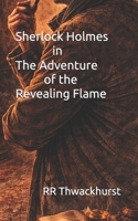 Sherlock Holmes in The Adventure of the Revealing Flame B0GFDCR6GC Book Cover