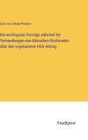 Die wichtigsten Vorträge während der Verhandlungen des dänischen Reichsraths über den sogenannten Elfer-Antrag 3382024454 Book Cover