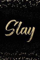 Slay: Notebook with Inspirational Quotes Inside College Ruled Lines 179808144X Book Cover