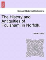 The History and Antiquities of Foulsham, in Norfolk 1241359466 Book Cover