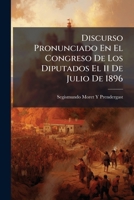 Discurso Pronunciado En El Congreso De Los Diputados El 11 De Julio De 1896 (Spanish Edition) 1023956543 Book Cover
