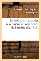 de la Cautérisation Des Rétrécissements Organiques de l'Urèthre 2329152345 Book Cover