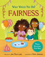 What Would You Do?: Fairness: Moral Dilemmas for Kids 1445183064 Book Cover
