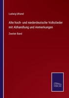 Alte hoch- und niederdeutsche Volkslieder mit Abhandlung und Anmerkungen: Zweiter Band 3752548061 Book Cover