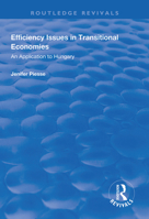 Efficiency Issues in Transitional Economies: An Application to Hungary 1138312355 Book Cover